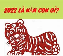 Năm 2022 Con Gì